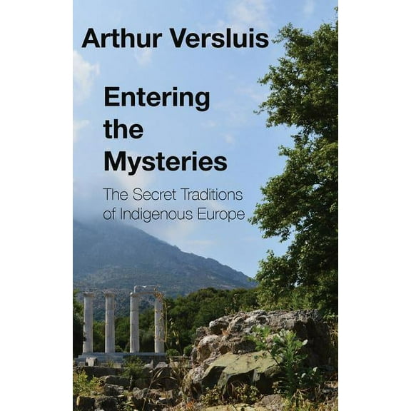 Entering the Mysteries: The Secret Traditions of Indigenous Europe, (Paperback)