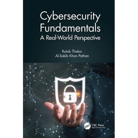 Cybersecurity Fundamentals: A Real-World Perspective (Hardcover)