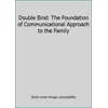 Double Bind: The Foundation of Communicational Approach to the Family, Used [Hardcover]