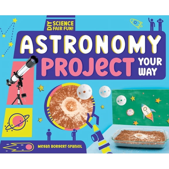DIY Science Fair Fun! Astronomy Project Your Way, (Hardcover)