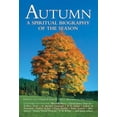 thumbnail image 1 of Pre-Owned Spiritual Biography of the Season: Autumn: A Spiritual Biography of the Season (Paperback), 1 of 1