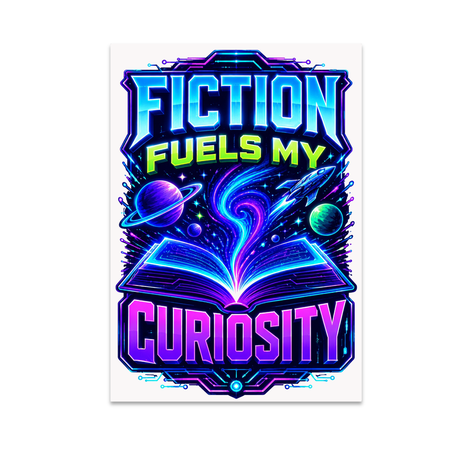 Fiction Fuels My Curiosity - Sci-Fi Book Lover - 13x19 Poster Print