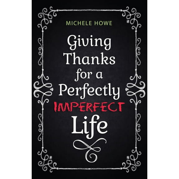 Giving Thanks for a Perfectly Imperfect Life (Paperback)