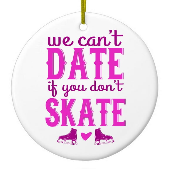 DistinctInk Hanging Ceramic Christmass Tree Ornament with Gold String - Great Gift / Present - 2 3/4 inch diameter - We Can't Date If You Don't Skate
