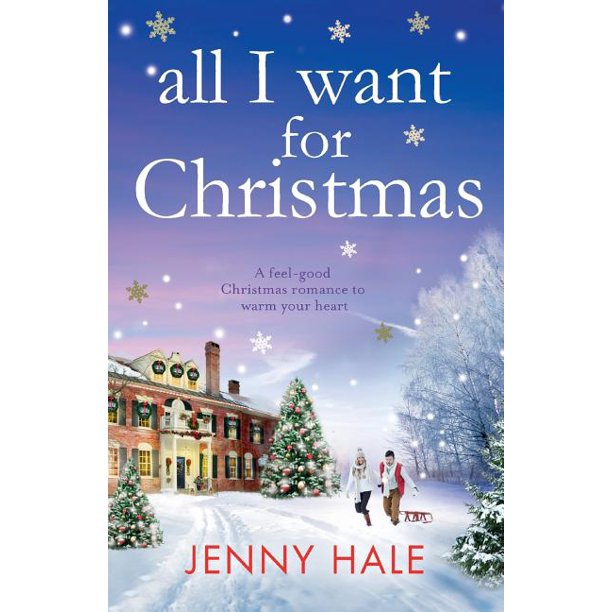 All I Want for Christmas A Feel Good Christmas Romance to Warm Your