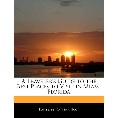 A Traveler's Guide to the Best Places to Visit in Miami (Best Places In Miami)
