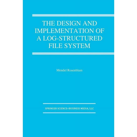 The Springer International Engineering a The Design and Implementation of a Log-Structured File System, Book 303, (Paperback)