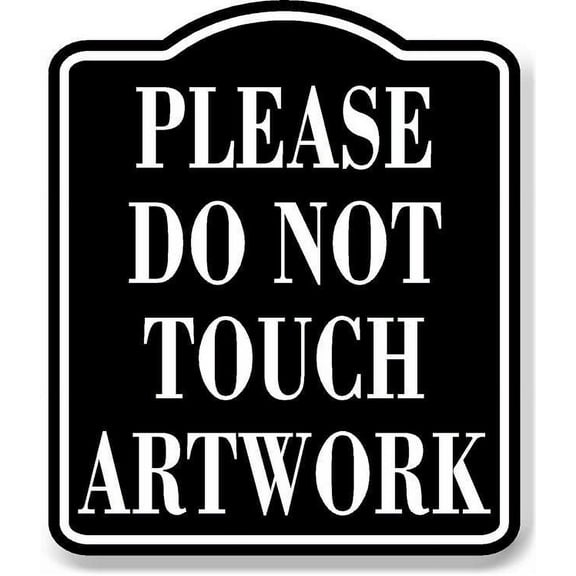 Please Do Not Touch Artwork BLACK Aluminum Composite Sign, 15"x18"