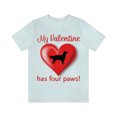 thumbnail image 2 of Funny Valentine's Day Shirt | My Valentine Has Four Paws! | Dog Lover | Animal Lover | Unisex Jersey Short Sleeve Tee, 2 of 10