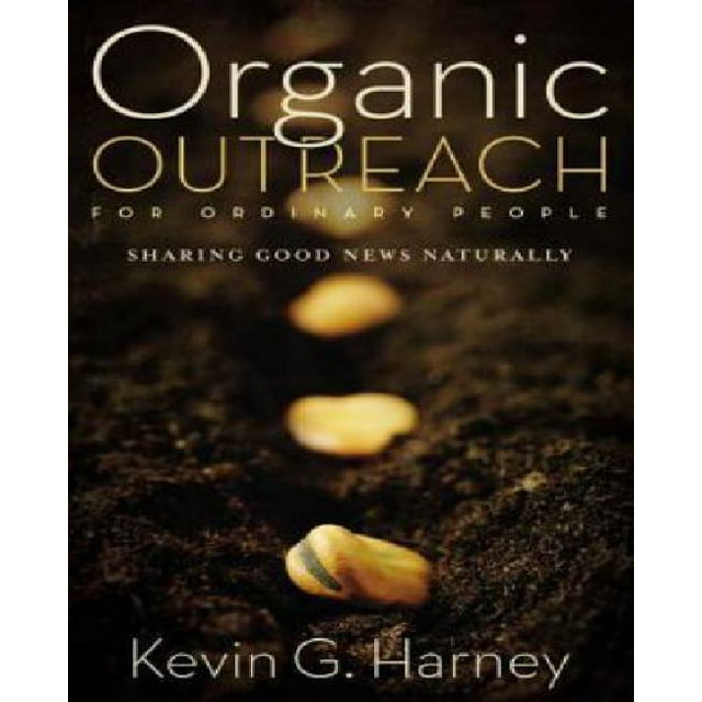 Organic Outreach for Ordinary People: Sharing Good News Naturally