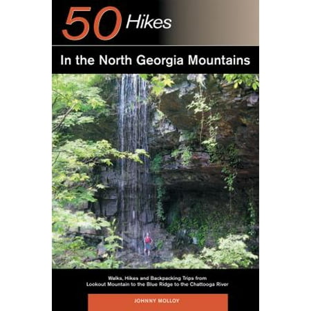 Explorer's Guide 50 Hikes in the North Georgia Mountains: Walks, Hikes & Backpacking Trips from Lookout Mountain to the Blue Ridge to the Chattooga River (Explorer's 50 Hikes), Used [Paperback]
