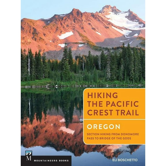 Hiking the Pacific Crest Trail: Oregon: Section Hiking from Donomore Pass to Bridge of the Gods (Paperback)
