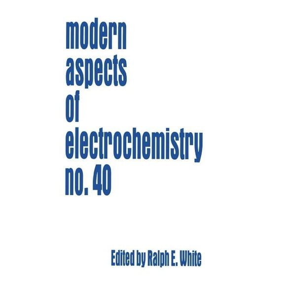 Modern Aspects of Electrochemistry Modern Aspects of Electrochemistry 40, Book 40, (Hardcover)