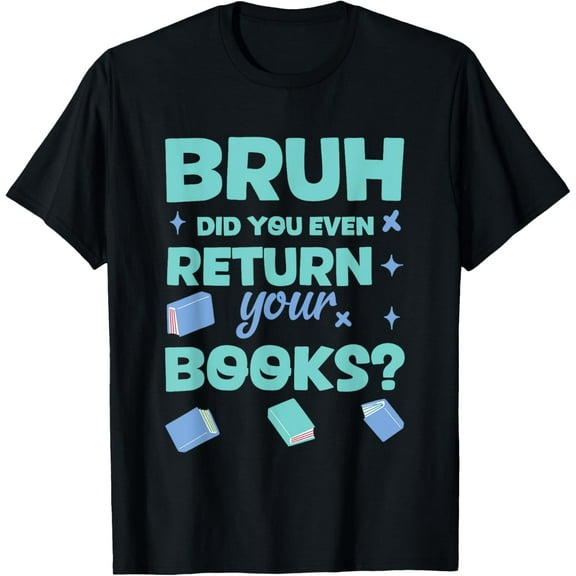 Premium Comfort - Bruh Did You Even Return Your Books Librarian Library T-Shirt