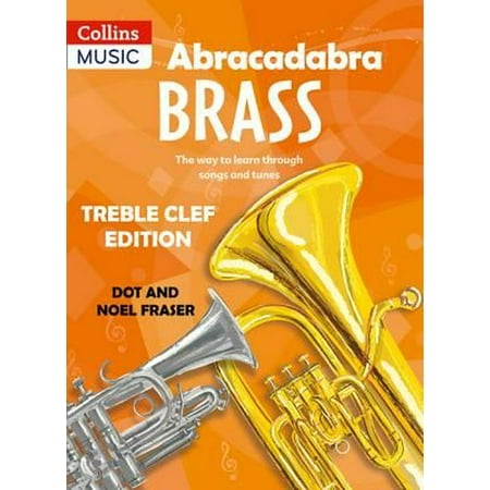 Abracadabra Brass: Treble Clef Edition (Pupil book) : The Way to Learn Through Songs and Tunes -  Fraser, Dot