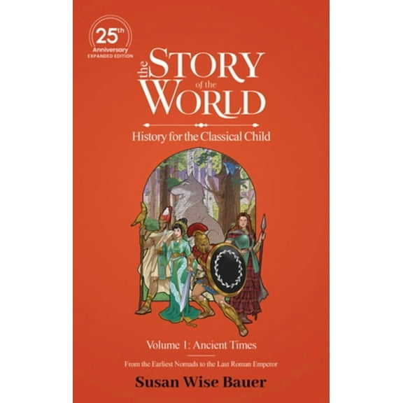 Story of the World The Story of the World, Volume 1: Ancient Times. from the Earliest Nomads to the Last Roman Emperor.: 25th Anniversary E, (Paperback)
