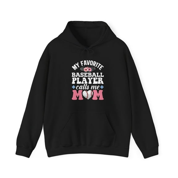 Baseball Hoodie Sweatshirt, My Favorite Player Calls Me Mom
