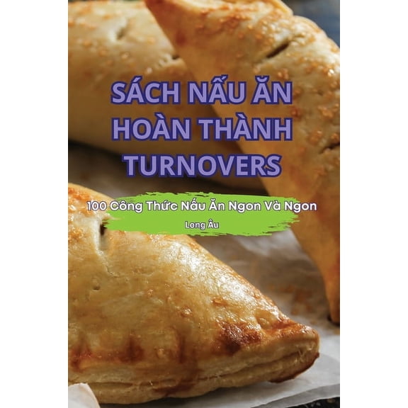 SÃ¡ch NẤu Ăn HoÃ n ThÃ nh Turnovers, (Paperback)