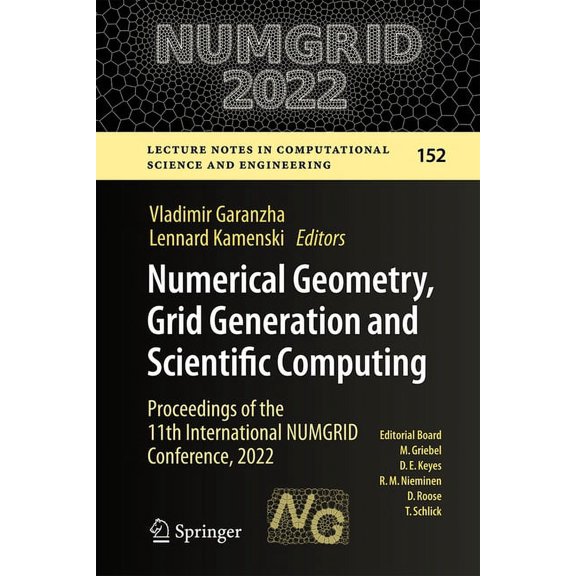 Lecture Notes in Computational Science a Numerical Geometry, Grid Generation and Scientific Computing: Proceedings of the 11th International Numgrid Conference, , Book 152, (Hardcover)