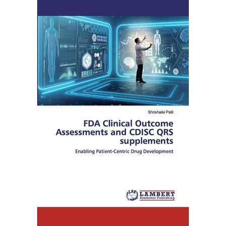 FDA Clinical Outcome Assessments and CDISC QRS supplements (Paperback)