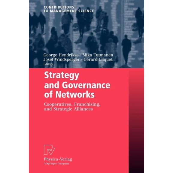 Contributions to Management Science Strategy and Governance of Networks: Cooperatives, Franchising, and Strategic Alliances, (Paperback)
