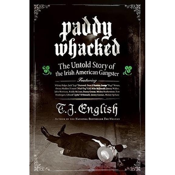 Pre-Owned Paddy Whacked: The Untold Story of the Irish American Gangster (Paperback) by T J English