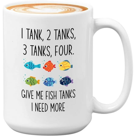 

Novelty Mug Fish Lover Coffee Mug - Give Me More Fish Tanks I Need - Fish Lovers Collectors Pet Owner Fishkeepers Funny Aquarium Fish Tank Owner Animal Lover 11 Oz
