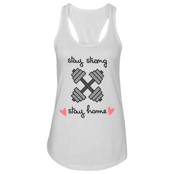 Stay Strong, Stay Home Tank Women -Image by Shutterstock, Female Medium