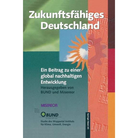 Zukunftsfähiges Deutschland: Ein Beitrag Zu Einer Global Nachhaltigen Entwicklung, (Paperback)