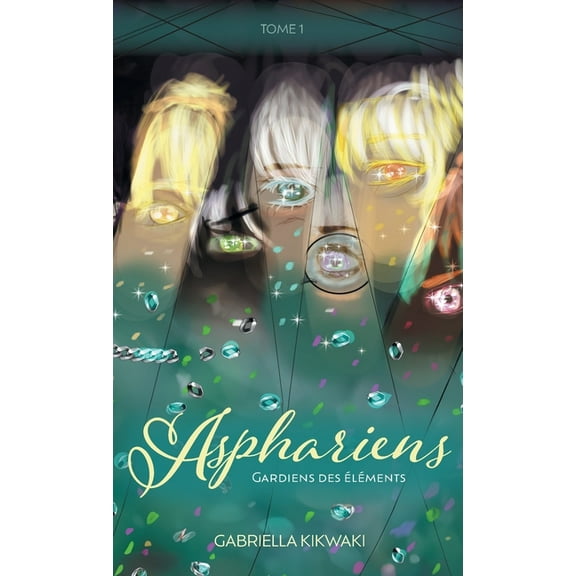 Asphariens Asphariens: Gardiens des Éléments: Tome 1, (Hardcover)