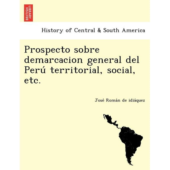 Prospecto Sobre Demarcacion General del Peru Territorial, Social, Etc.