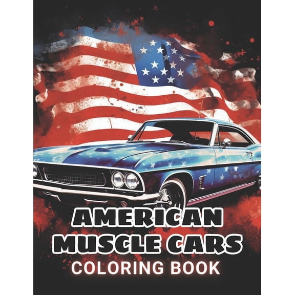 American Muscle Cars Coloring Book for Adult: 100  Amazing Coloring Pages for All Ages (Paperback)