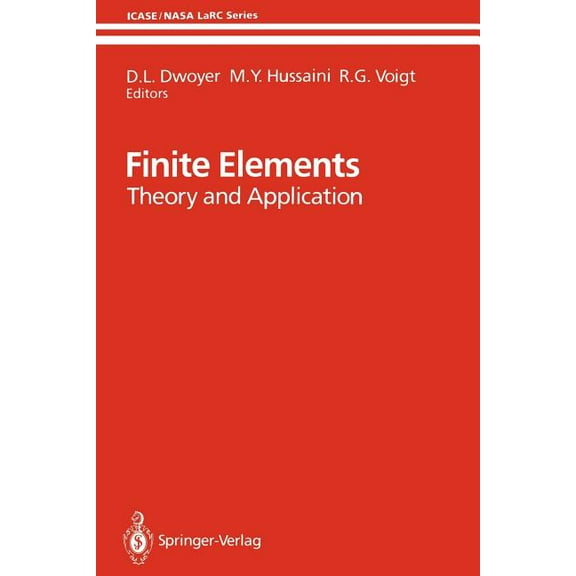 Icase/NASA Larc Finite Elements: Theory and Application Proceedings of the Icase Finite Element Theory and Application Workshop Held Jul, (Paperback)