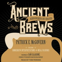 Ancient Brews: Rediscovered and Re-Created (Audiobook)