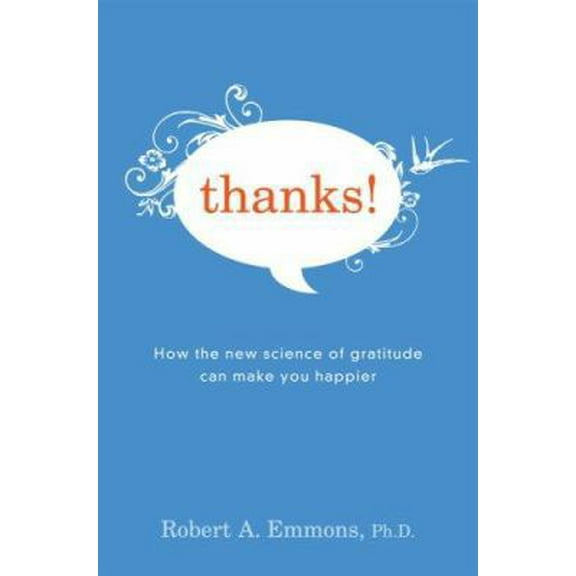 Pre-Owned Thanks!: How the New Science of Gratitude Can Make You Happier (Hardcover) 0618620192 9780618620197