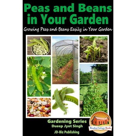 - Peas and Beans in Your Garden: Growing Peas and Beans Easily in Your Garden - eBook
