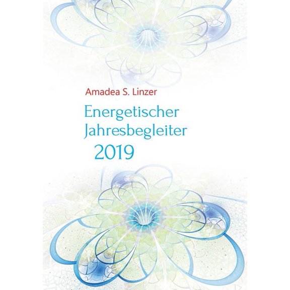 Energetischer Jahresbegleiter 2019: Ein Wirkbuch für Zeitreisende, (Paperback)