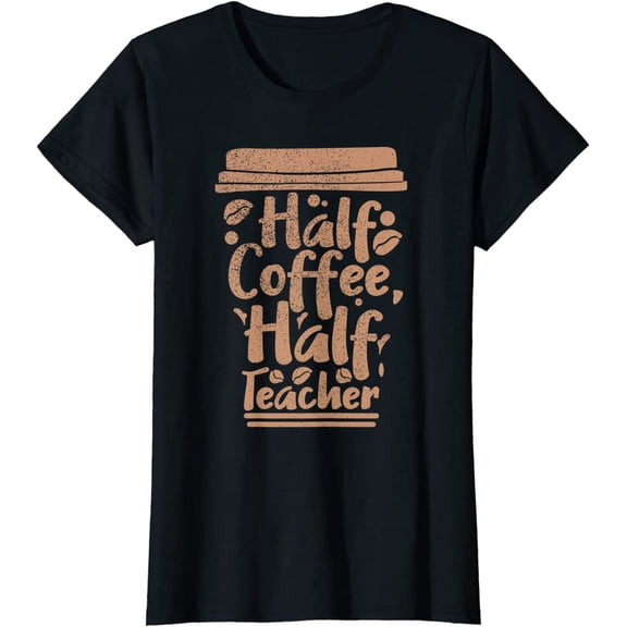 First Day Of School Half Coffee Half Teacher T-Shirt