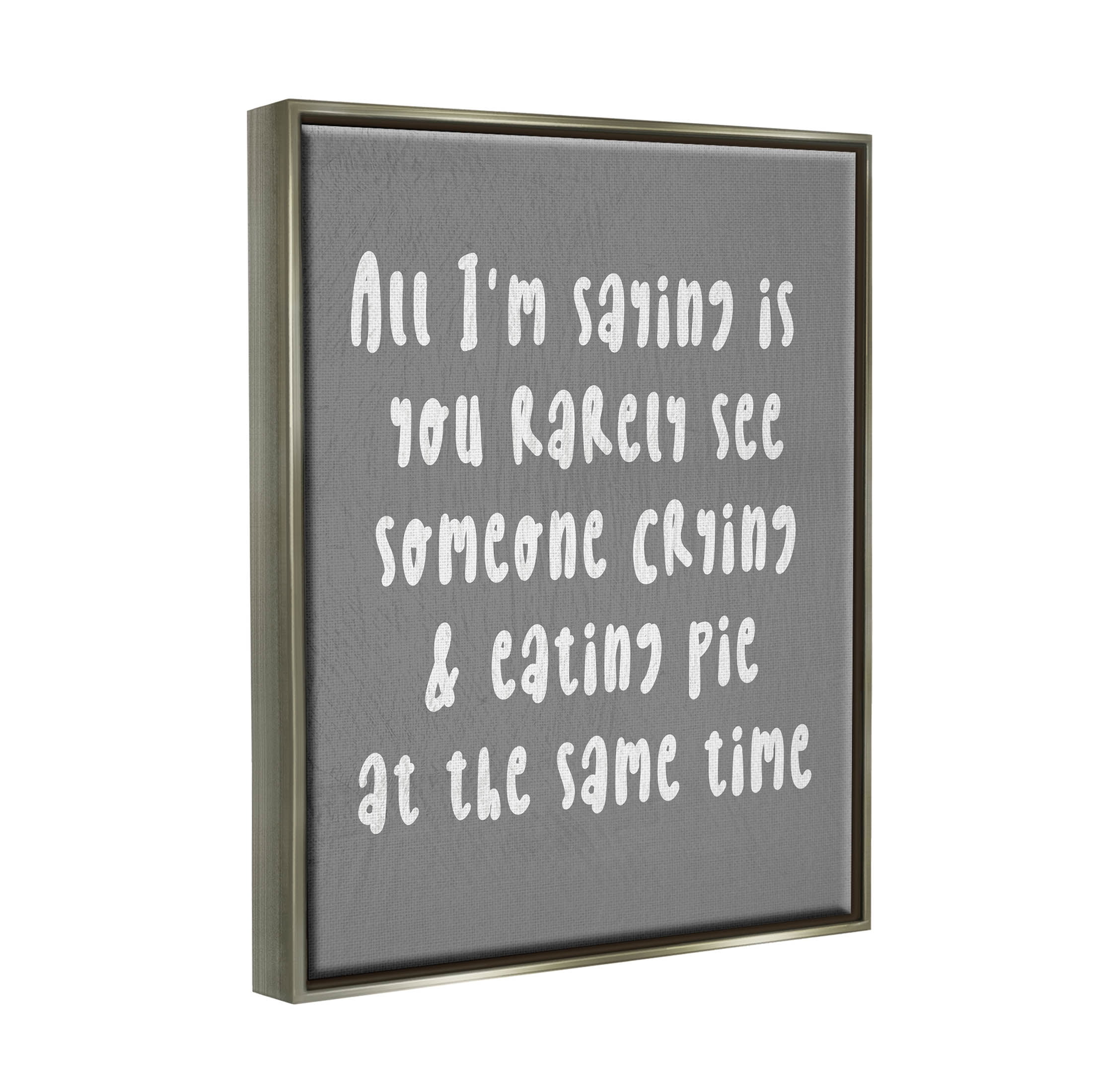 Stupell Industries Crying & Eating Pie Humor Graphic Art Luster Gray Floating Framed Canvas Print Wall Art, Design by Lil' Rue
