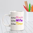 thumbnail image 4 of Super Mom Super Wife Super Tired 11oz Ceramic Coffee Mug | Funny Office & Home Cups, 4 of 6