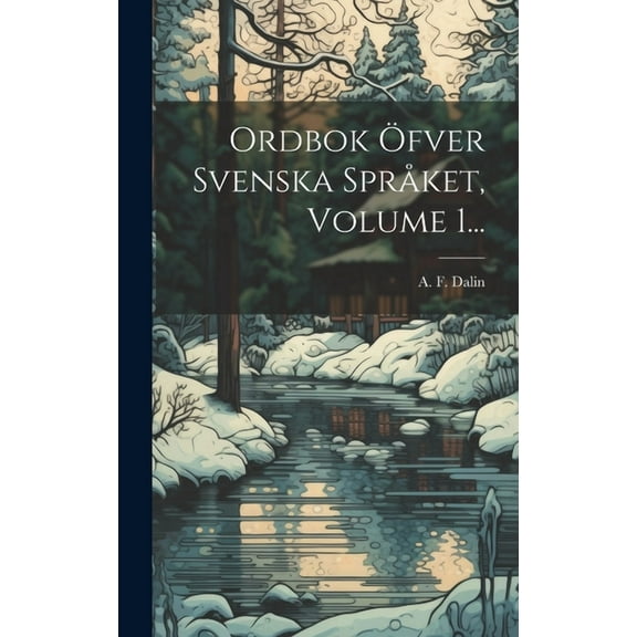 Ordbok Öfver Svenska Språket, Volume 1... (Hardcover)