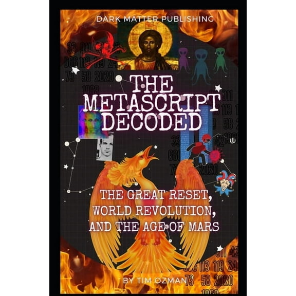 The Metascript Decoded: The Great Reset, World Revolution, and the Age of Mars, (Paperback)