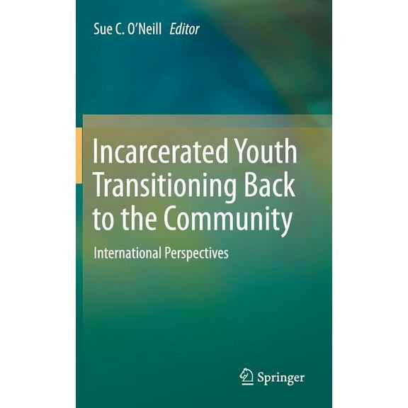 Incarcerated Youth Transitioning Back to the Community: International Perspectives, (Hardcover)