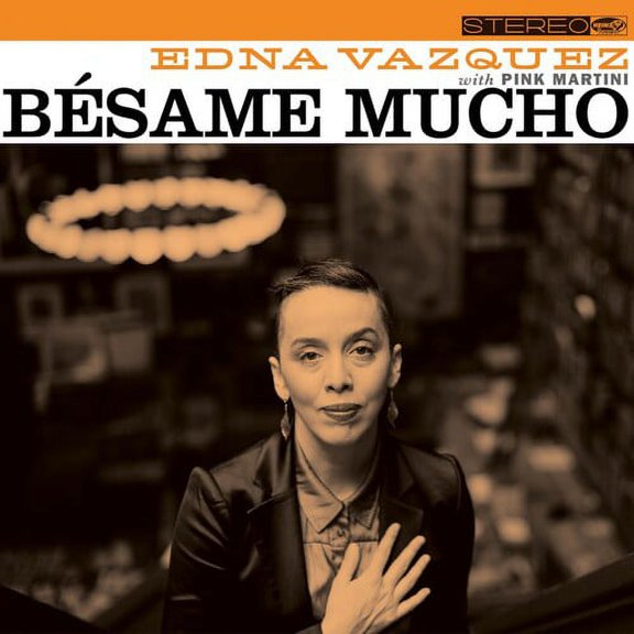 Vazquez,Edna & Pink Martini - Besame Mucho - Music & Performance - CD