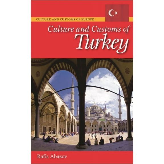 Culture and Customs of Europe Culture and Customs of Turkey, (Hardcover)