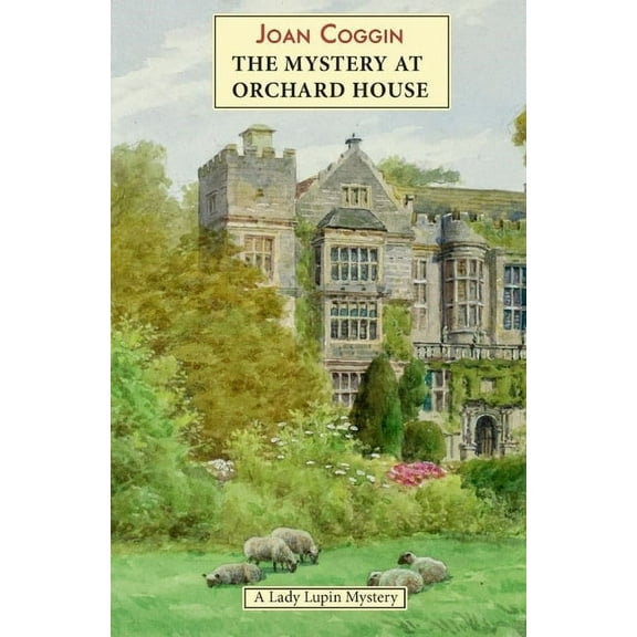 Lady Lupin Mysteries The Mystery at Orchard House: A Lady Lupin Mystery, Book 2, (Paperback)