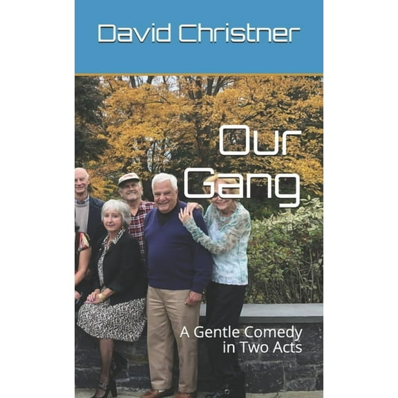 Our Gang: A Gentle Comedy in Two Acts (Paperback) by David W Christner