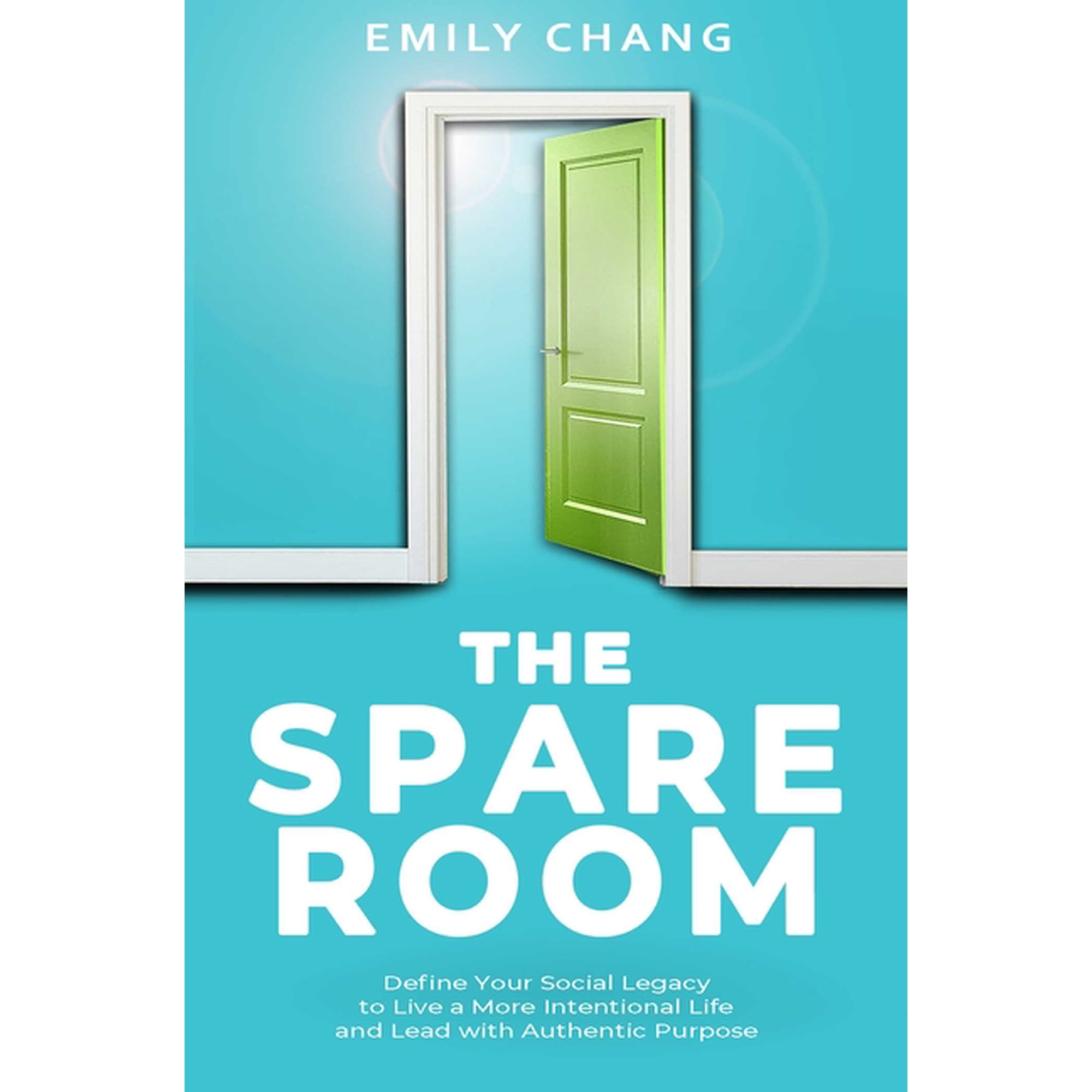 The Spare Room : Define Your Social Legacy to Live a More Intentional Life and Lead with Authentic Purpose (Hardcover)