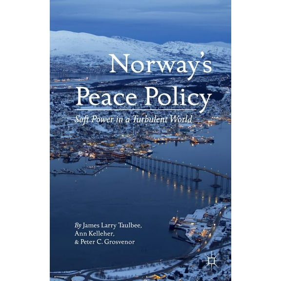 Norway's Peace Policy: Soft Power in a Turbulent World, (Hardcover)