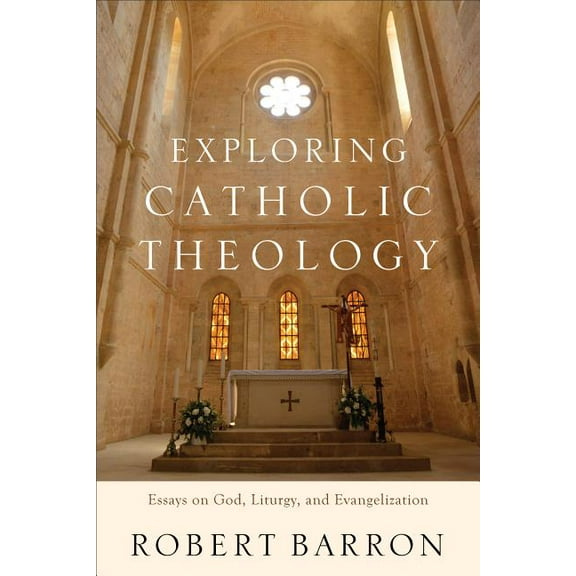 Exploring Catholic Theology: Essays on God, Liturgy, and Evangelization, (Paperback)